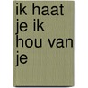 Ik haat je ik hou van je door Kolle