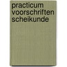 Practicum voorschriften scheikunde by Boer