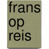 Frans op reis door Bernard Verhoeven