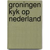 Groningen kyk op nederland door Tj.W.R. de Haan
