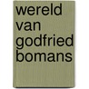 Wereld van godfried bomans door Godfried Bomans