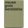 Nieuwe grote wereldatlas by Unknown