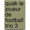 Quak le joueur de football trio 3 door Onbekend