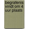 Begrafenis vindt om 4 uur plaats by Unknown