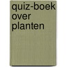 Quiz-boek over planten door Beal