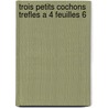 Trois petits cochons trefles a 4 feuilles 6 by Unknown