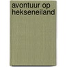 Avontuur op hekseneiland by Booy