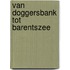 Van doggersbank tot barentszee