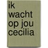 Ik wacht op jou cecilia