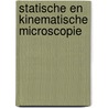 Statische en kinematische microscopie door Maaren