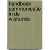 Handboek communicatie in de wiskunde by Martien E. Brinkman