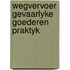 Wegvervoer gevaarlyke goederen praktyk