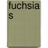 Fuchsia s