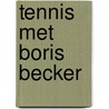 Tennis met boris becker by Breskvar