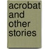 Acrobat and other stories