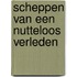 Scheppen van een nutteloos verleden