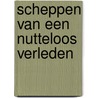 Scheppen van een nutteloos verleden by Rommert Boonstra