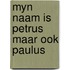 Myn naam is petrus maar ook paulus