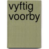 Vyftig voorby door Govers