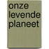 Onze levende planeet