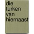 Die turken van hiernaast
