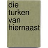 Die turken van hiernaast by Monica Penders