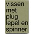 Vissen met plug lepel en spinner