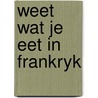 Weet wat je eet in frankryk by Unknown