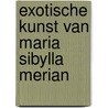 Exotische kunst van maria sibylla merian door Merian