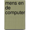 Mens en de computer by Chriet Titulaer