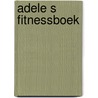 Adele s fitnessboek door Bloemendaal