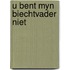U bent myn biechtvader niet