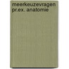 Meerkeuzevragen pr.ex. anatomie door Bastiaanssens