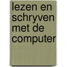 Lezen en schryven met de computer door Martin Boot