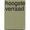 Hoogste verraad door Herbert Osborn