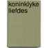 Koninklyke liefdes