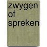 Zwygen of spreken by Veen