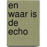 En waar is de echo by Kessels