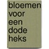 Bloemen voor een dode heks