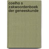 Coelho s zakwoordenboek der geneeskunde door Coelho