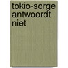 Tokio-sorge antwoordt niet by Hans Hellmut Kirst
