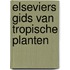 Elseviers gids van tropische planten