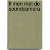 Filmen met de soundcamera door Tietjens