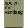 Spelen met vandaag door Hemmo B. Drexhage