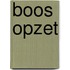 Boos opzet