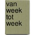 Van week tot week