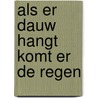 Als er dauw hangt komt er de regen door Margit Soderholm