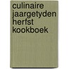 Culinaire jaargetyden herfst kookboek door Onbekend