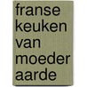 Franse keuken van moeder aarde by Bonardi