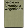 Belgie en luxemburg wegenkaart door Onbekend